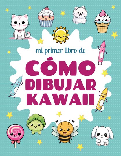Mi primer libro de cómo dibujar Kawaii